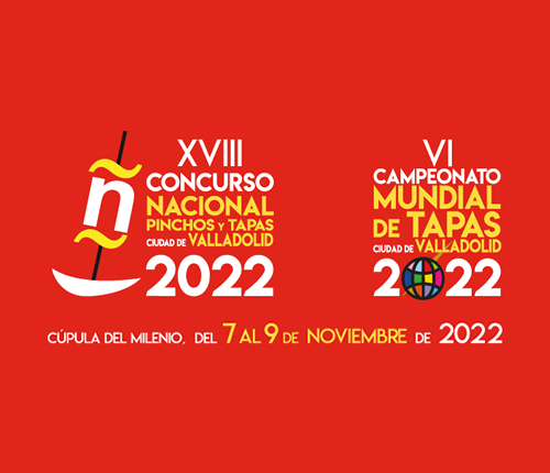 XVIII Concurso Nacional de Pinchos y Tapas y VI Campeonato Mundial de Tapas Ciudad de Valladolid 2022